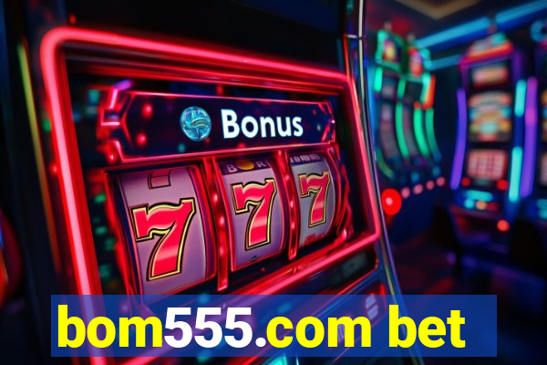 bom555.com bet